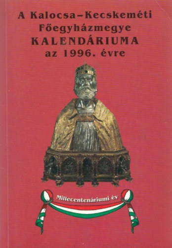 Lovas Dniel dr. (szerk.) - A Kalocsa-Kecskemt Fegyhzmegye kalendriuma az 1996. vre