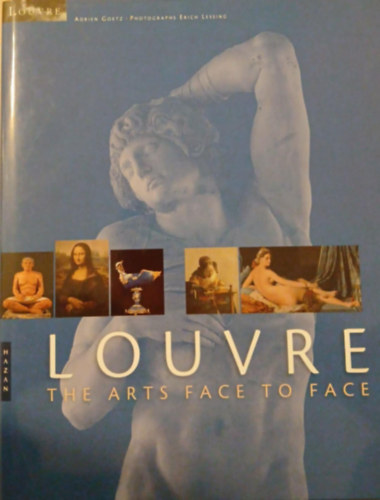 Erich Lessing Adrien Goetz - Louvre - The Arts Face to Face
