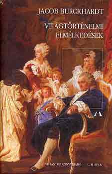 Jacob Burckhardt - Vil�gt�rt�nelmi elm�lked�sek