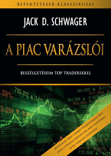 Jack D. Schwager - A piac varázslói