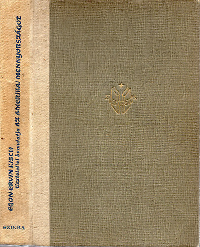 Egon Erwin Kisch - Egon Erwin Kisch tisztelettel bemutatja az amerikai mennyorsz�got