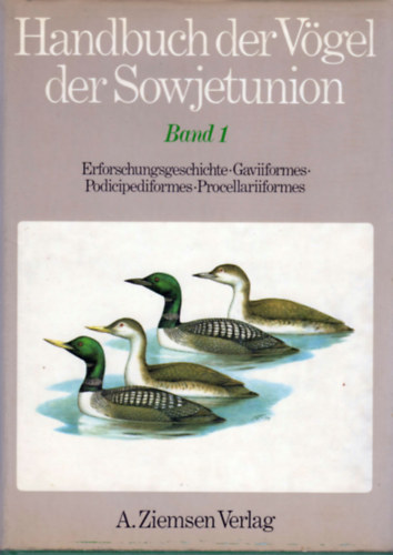 Handbuch der Vögel der Sowjetunion Band 1 (Erforschungsgeschichte - Gaviiformes - Podicipediformes - Procellariiformes)