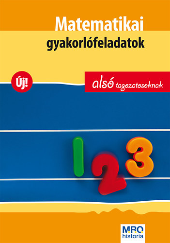 Hasmann K�rolyn�, Szak�csn� Kupeczki �va, Cs�jin�kn�zics Anik�, Tarin�berkes Juditkatalin Husz�r G�born� - Matematikai gyakorl�feladatok als� tagozatosoknak