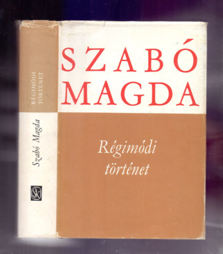 Szab� Magda - R�gim�di t�rt�net (Harmadik kiad�s)