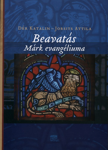 D�r Katalin; Jorsits Attila - Beavat�s - M�rk evang�liuma