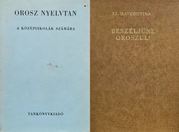 Sz. Havronyina, Kosaras István - 2 mű oroszul tanulók számára: Beszéljünk oroszul! + Orosz nyelvtan a középiskolák számára