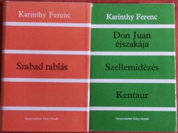 Karinthy Ferenc - 2db Karinthy Ferenc: Don Juan jszakja/Szellemidzs/Kentaur+Szabad rabls