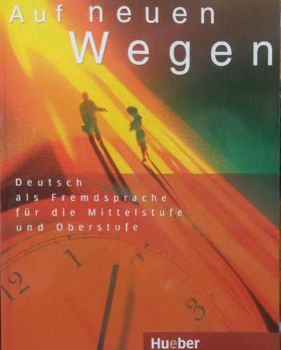 Claudia Wiemer, Evelyn Mller-Kppers, Dietrich Eggers, Inge Zllner Eva-Maria Willkop - Auf neuen Wegen. Deutsch als Fremdsprache fr die Mittelstufe und Oberstufe
