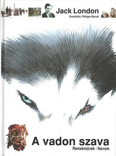 Jack London - A vadon szava (Illusztr�lt). Illusztr�lta Philippe Munch