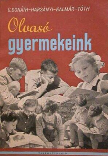 Harsnyi Istvn  G. Donth Blanka Kalmr Ern Tth Bla (szerk.) - Olvas gyermekeink - TANULMNYOK S CIKKEK AZ IRODALMI NEVELS KRBL
