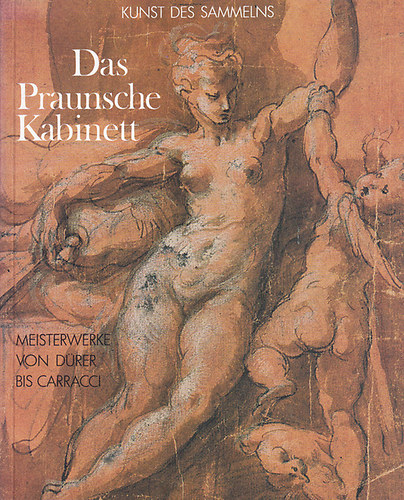 Das Praunsche Kabinett: Meisterwerke von D�rer bis Carracci