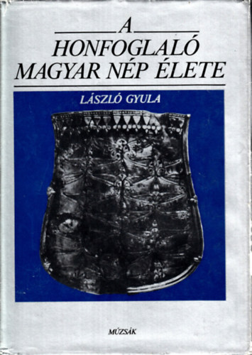 L�szl� Gyula - A honfoglal� magyar n�p �lete
