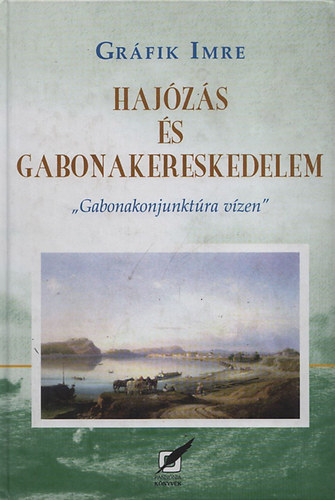 Grfik Imre - Hajzs s gabonakereskedelem ("Gabonakonjuktra vzen")