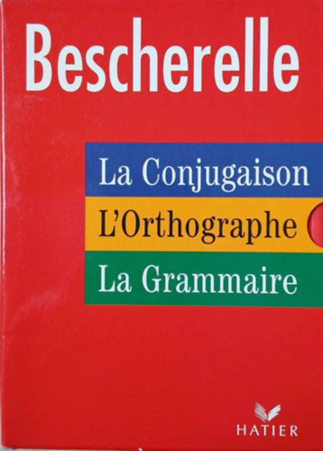 Bescherelle - La Conjugaison, L'Orthographe, La Grammaire