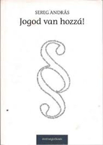 Sereg Andrs - Jogod van hozz!