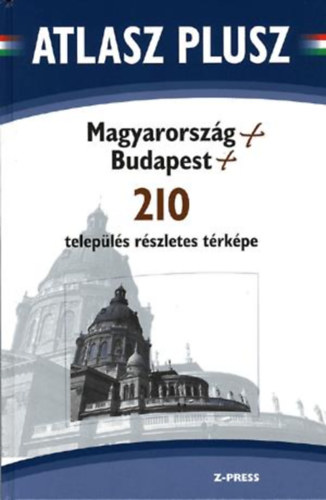 Atlasz plusz. magyarorsz�g + budapest + 210 telep�l�s r�szletes t�rk�pe (magyar-angol-n�met-francia ny.) (1:360000, 1:20000)