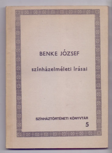 Kernyi Ferenc (szerk.) - Benke Jzsef sznhzelmleti rsai (Sznhztrtneti knyvtr - Fakszimile kiads, utszval s jegyzetekkel)