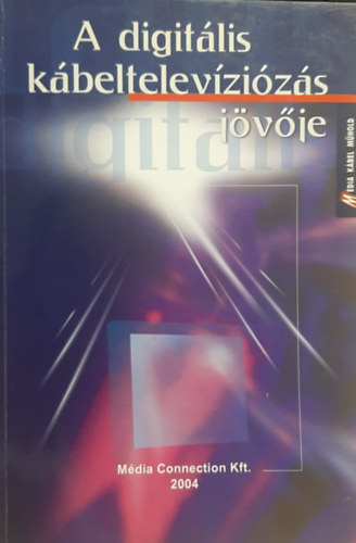 A digit�lis k�beltelev�zi�z�s j�v�je