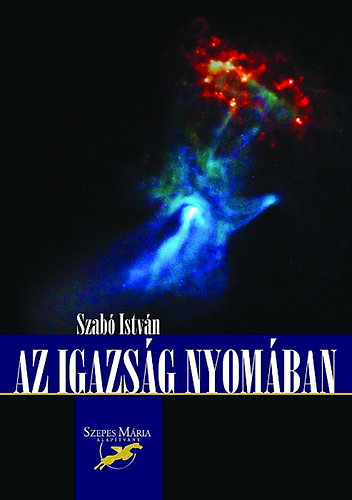 Szabó István - Az igazság nyomában
