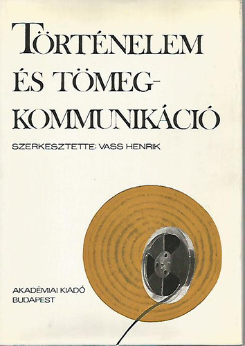 Vass Henrik - Történelem és tömegkommunikáció