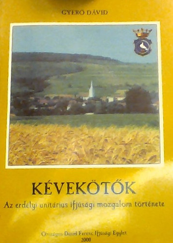 Gyer� D�vid - K�vek�t�k - az erd�lyi unit�rius ifj�s�gi mozgalom t�rt�nete