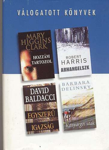 Clark- Harris- Baldacci- Delinsky - Hozz�m tartozol- Arhangelszk- Egyszer� igazs�g- Kanyarg�s utak