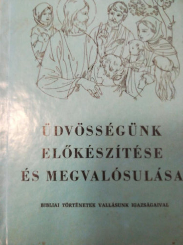 Üdvösségünk előkészítése és megvalósulása