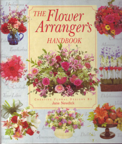 Jane Newdick - The Flower Arranger's Handbook