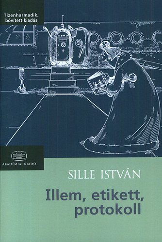 Sille István Dr. - Illem, etikett, protokoll