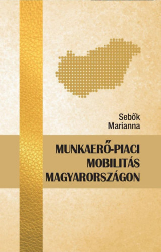 Sebők Marianna - Munkaerő-piaci mobilitás Magyarországon
