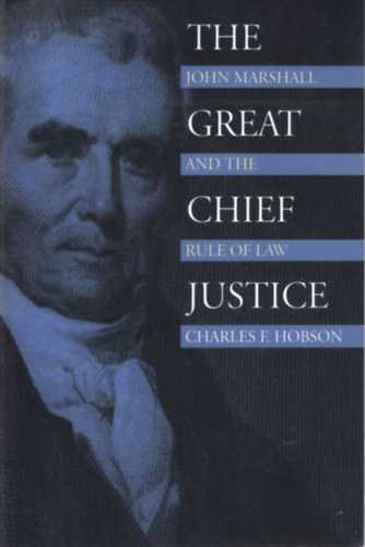 John Marshall Charles F. Hobson - The Great Chief Justice