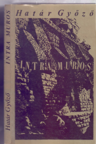 Hat�r Gy�z� - Intra muros (Aporiagy�jtem�ny)