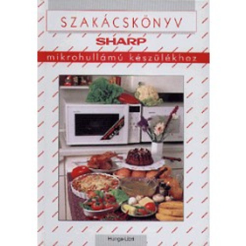 Szakácskönyv Sharp mikrohullámú készülékekhez