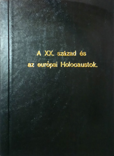 Tmr Lszl dr. - A XX. szzad s az eurpai Holocaustok