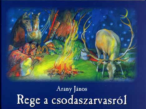 Arany Jnos - Rege a csodaszarvasrl