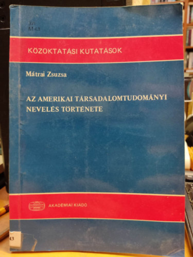 Mtrai Zsuzsa - Az amerikai trsadalomtudomnyi nevels trtnete