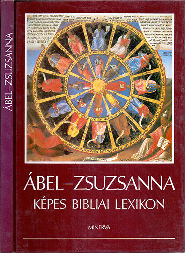 Nyíri Tamás (szerk.), Raj Tamás (szerk.), Scheiber Sándor (szerk.), stb. Landeszman György (szerk.) - Ábel-Zsuzsanna -- Képes bibliai lexikon