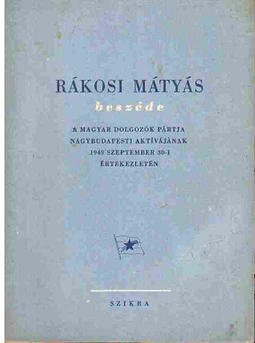 Rkosi Mtys - Rkosi Mtys beszde a magyar dolgozk prtja nagybudapesti...1949.09.30.