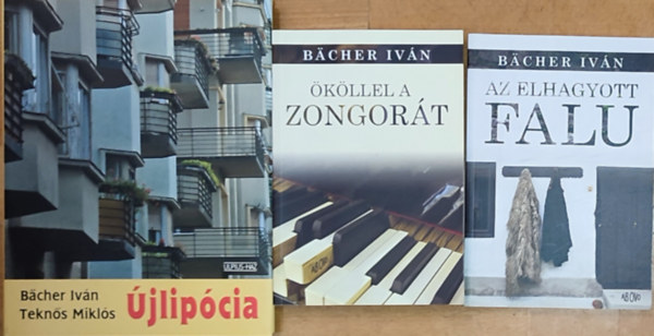 Teleki Miklós Bächer Iván - 3db Bacher Iván mű - Bacher Iván-Az elhagyott falu, áököllel a zongorát, Bacher Iván-Teknős Miklós-Újlipócia