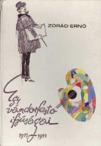 Zrd Ern - Egy vndorfest ifjsgai 1911-1951