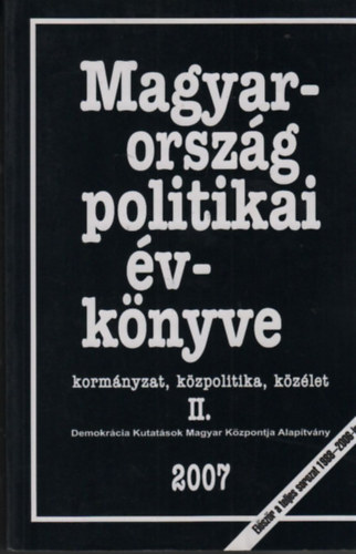 Tolnai Ágnes; Vass László; Sándor Péter - Magyarország politikai évkönyve 2007. II. kötet (Kormányzat, közpolitika, közélet)