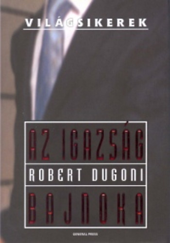 Robert Dugoni - Az igazság bajnoka