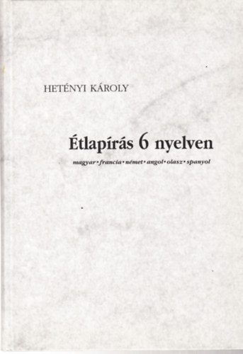 Hetnyi Kroly - tlaprs 6 Nyelven - magyar, francia, nmet, angol, olasz, spanyol - dediklt