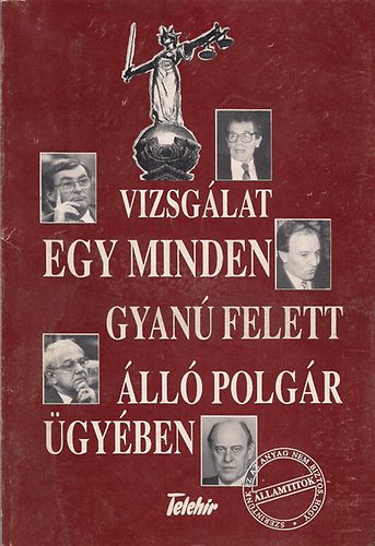 Teleh�r - Vizsg�lat egy minden gyan� felett �ll� polg�r �gy�ben (Hankiss t�rgy.)