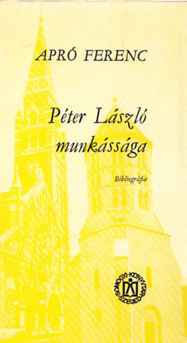 Apr� Ferenc - P�ter L�szl� munk�ss�ga - bibliogr�fia