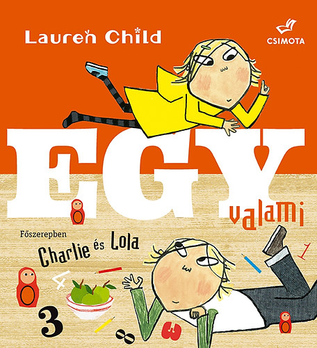 Lauren Child - Charlie �s Lola - Egy valami
