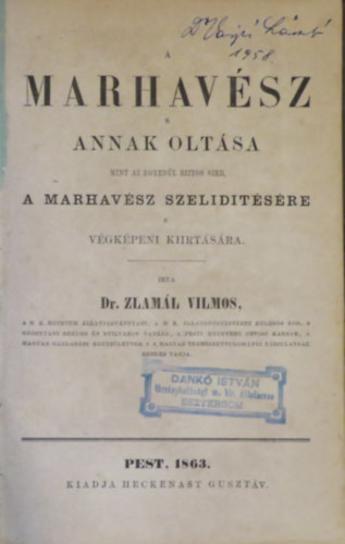 Zlam�l Vilmos dr. - A marhav�sz s annak olt�sa mint az egyed�l biztos szer, a marhav�sz szelidit�s�re s v�gk�peni kiirt�s�ra.