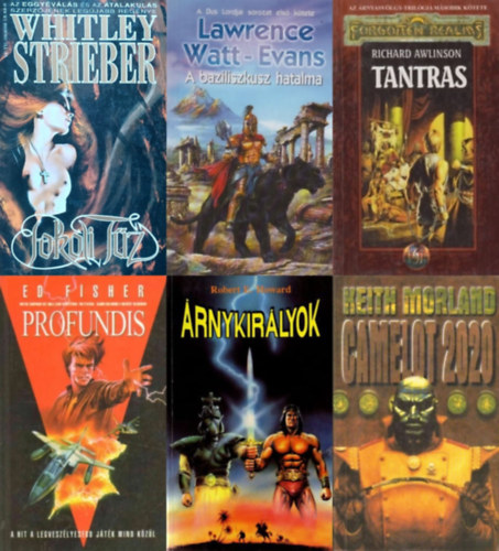 Whitley Strieber, Lawrence Watt-Evans, Ed Fisher, Keith Morland, Robert E. Howard Richard Awlinson - 6 db fantasy reg�ny: Pokoli t�z + Profundis + Camelot 2020 + �rnykir�lyok + A baziliszkusz hatalma + Tantras