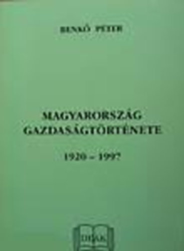 Benk� P�ter - Magyarorsz�g gazdas�gt�rt�nete 1920-1997