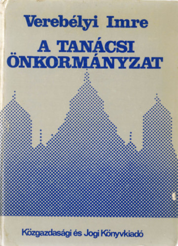 Vereblyi Imre dr.  (szerk.) - A tancsi nkormnyzat